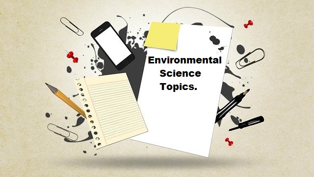 environmental science topics for presentation or assignment